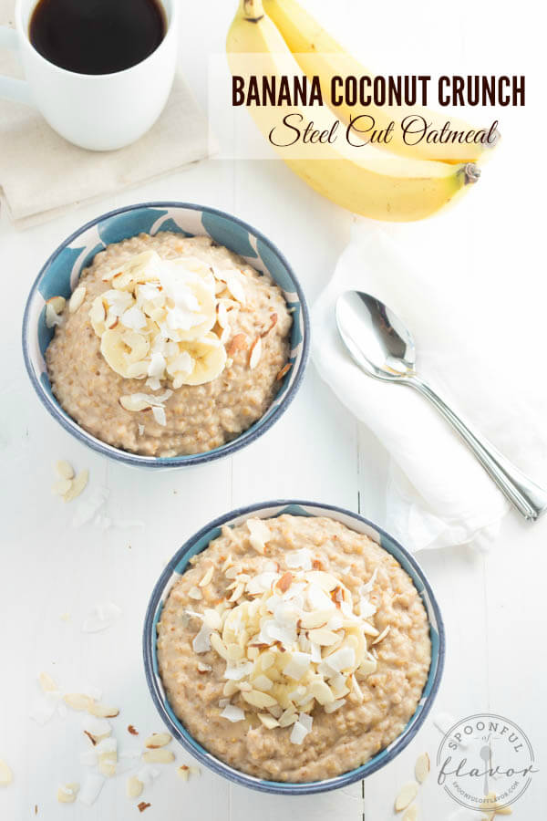 Banana Coconut Crunch Steel Cut Oatmeal - a hearty breakfast with bananas, coconut and crunchy almonds!